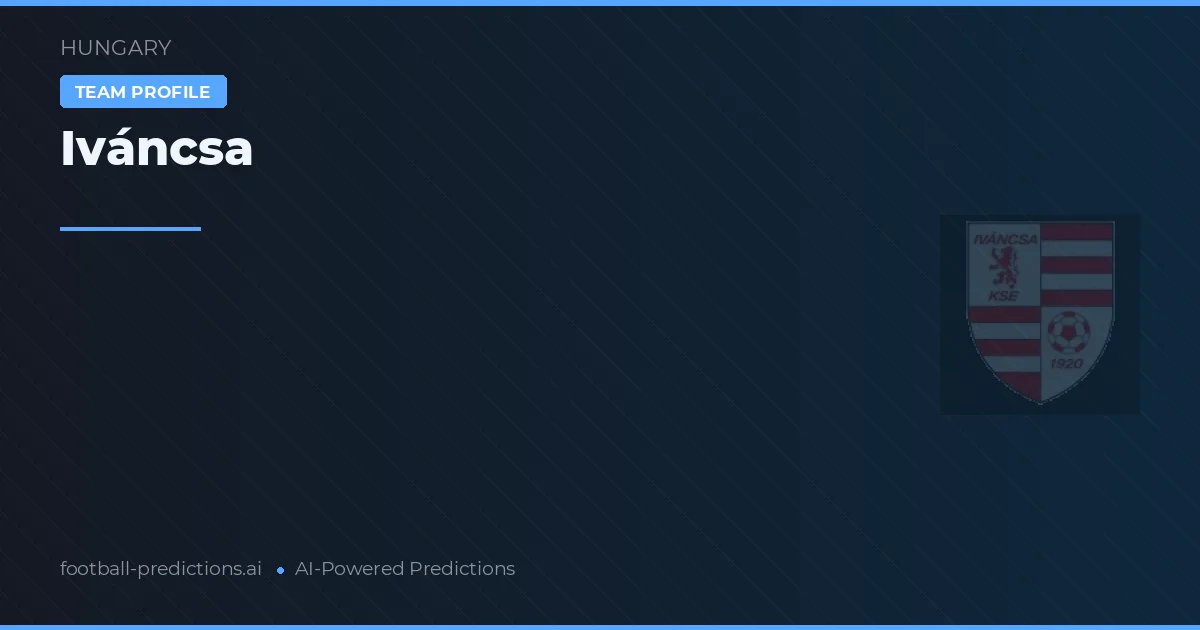 Iváncsa Prognosen & Statistiken