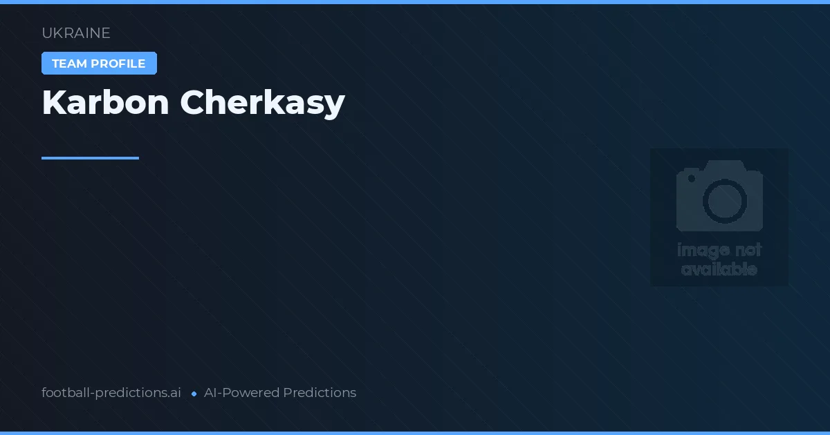 Karbon Cherkasy Tahminleri & İstatistikler
