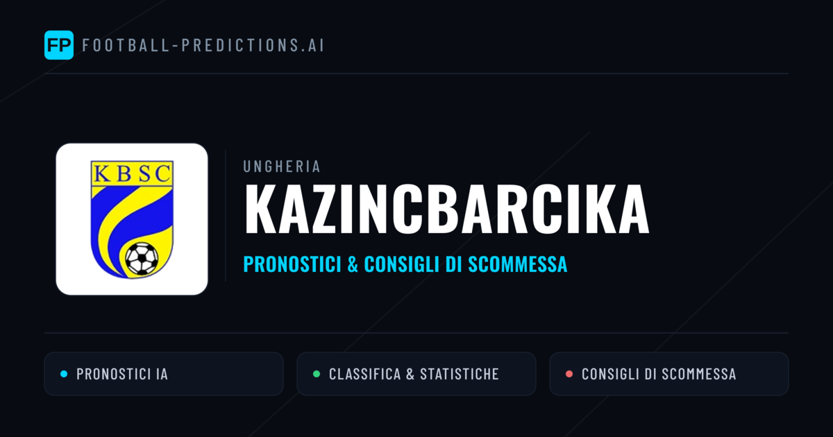 Pronostici e Statistiche Kazincbarcika