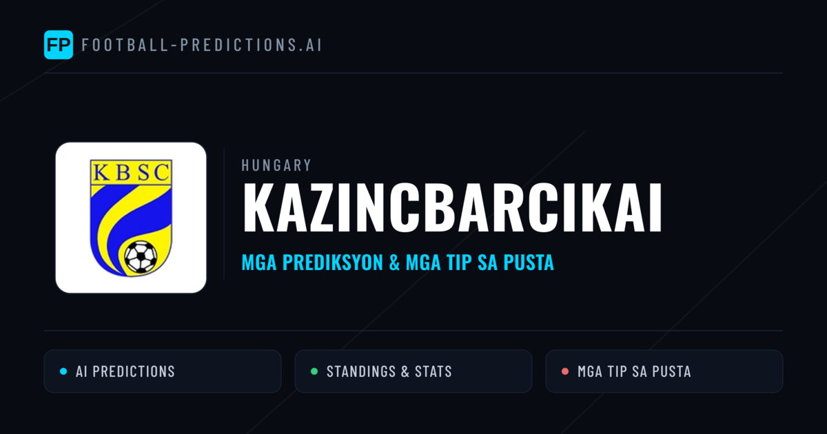 Kazincbarcikai Predictions & Stats