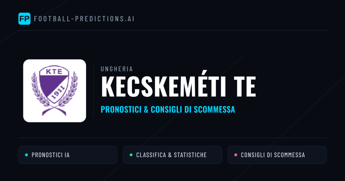 Pronostici e Statistiche Kecskeméti TE