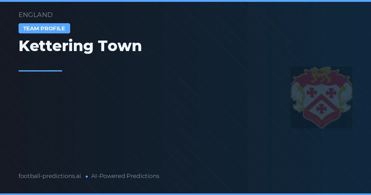 Kettering Town Predictions & Stats
