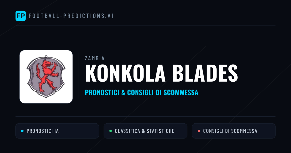 Pronostici e Statistiche Konkola Blades