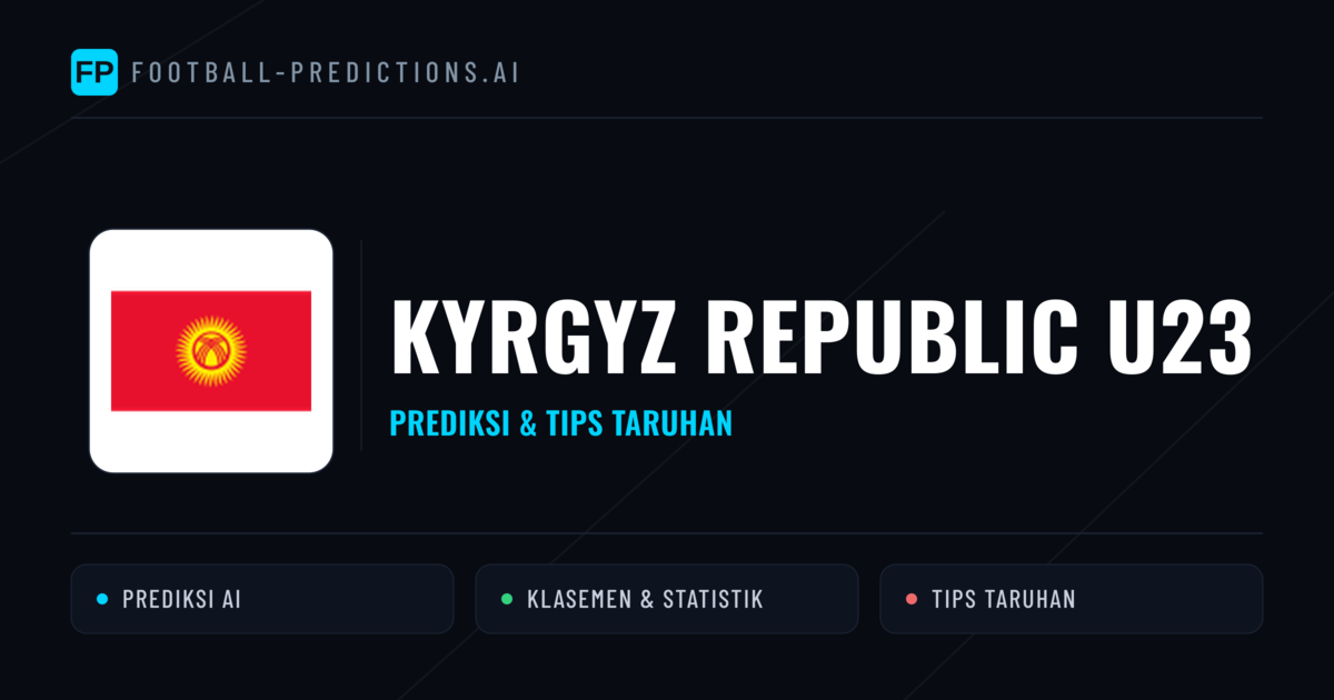 Kyrgyz Republic U23 Prediksi & Statistik Piala Dunia