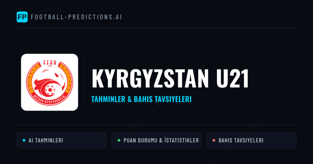 Kyrgyzstan U21 Tahminleri & İstatistikler