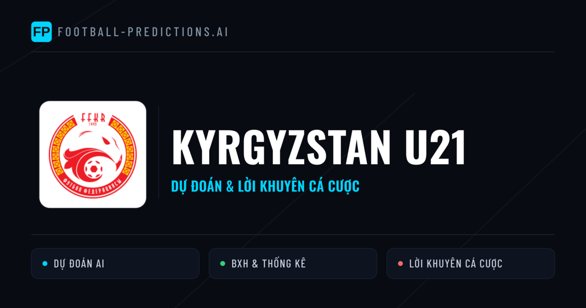 Kyrgyzstan U21 Dự đoán & Thống kê