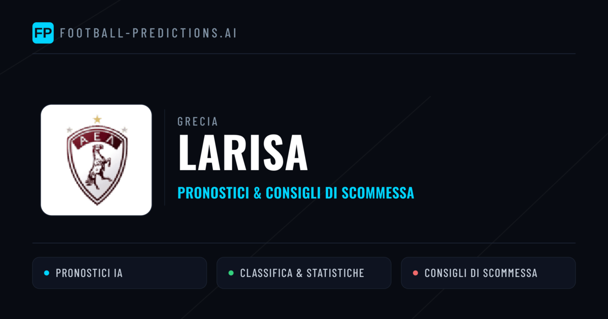 Pronostici e Statistiche Larisa