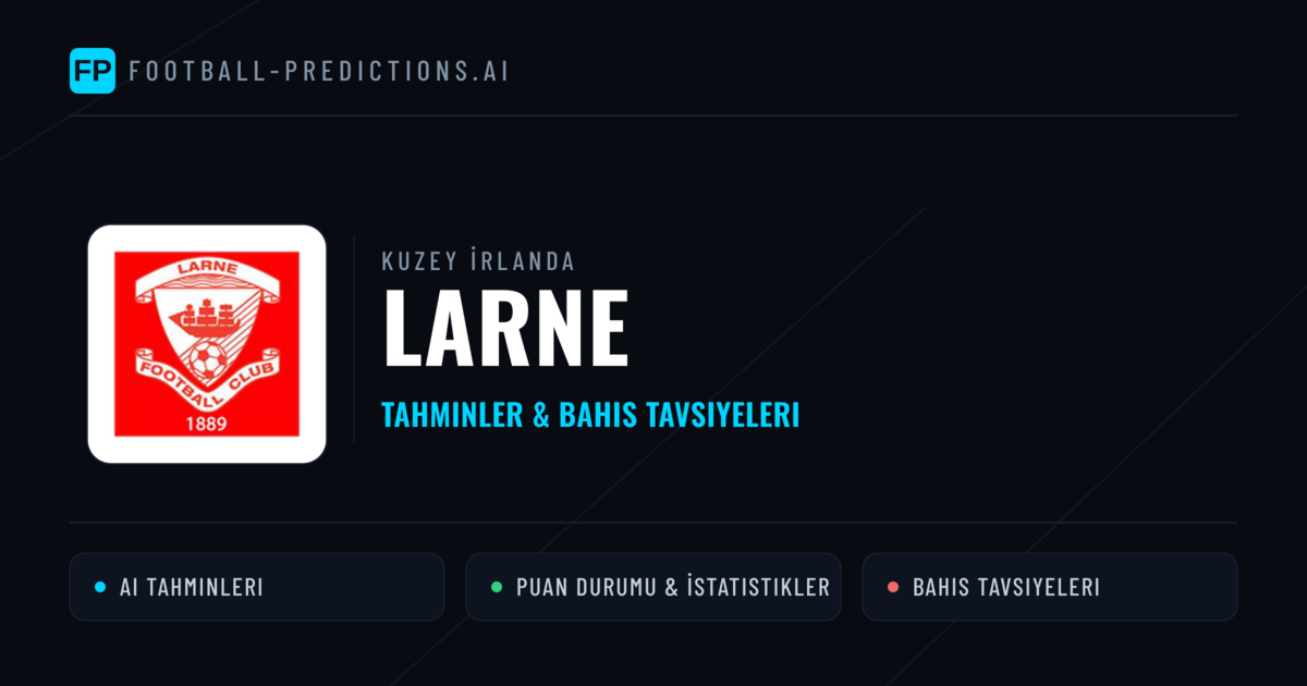 Larne Tahminleri & İstatistikler