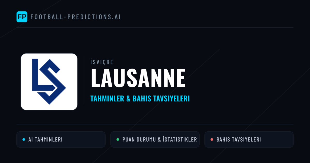 Lausanne Tahminleri & İstatistikler