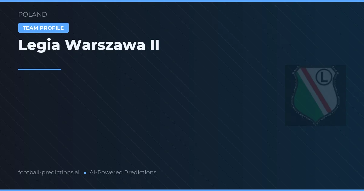 Legia Warszawa II Predictions & Stats