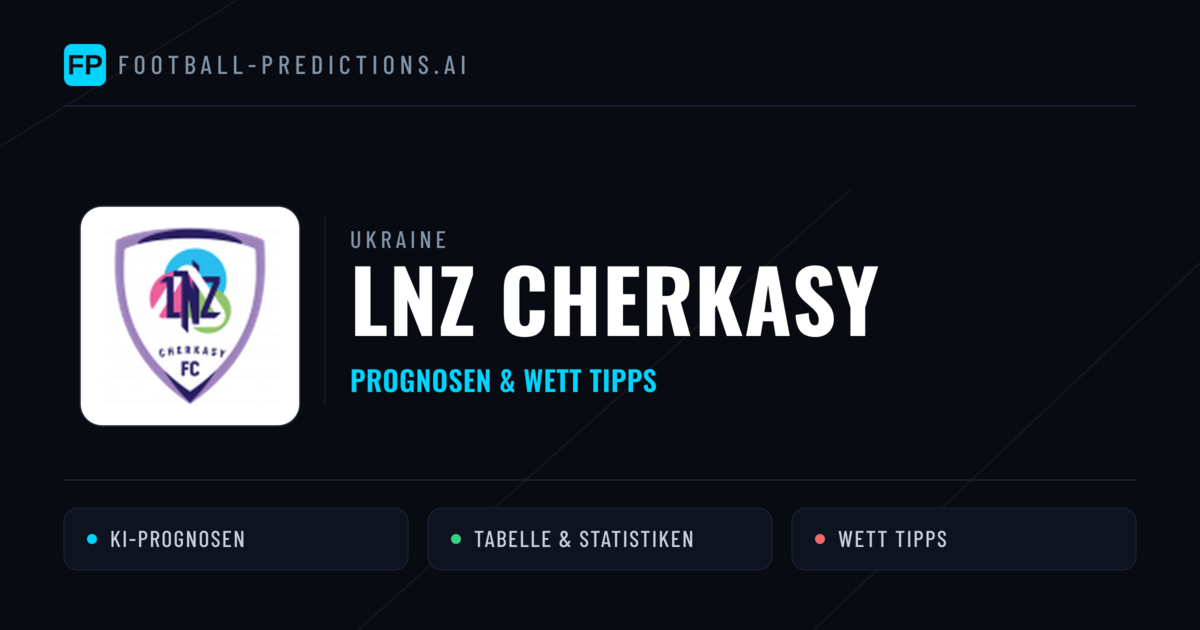 LNZ Cherkasy Prognosen & Statistiken