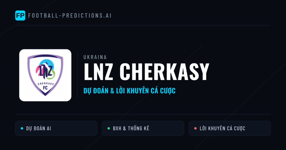 LNZ Cherkasy Dự đoán & Thống kê