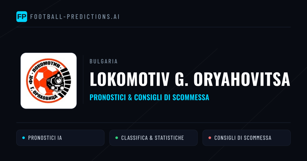 Pronostici e Statistiche Lokomotiv G. Oryahovitsa