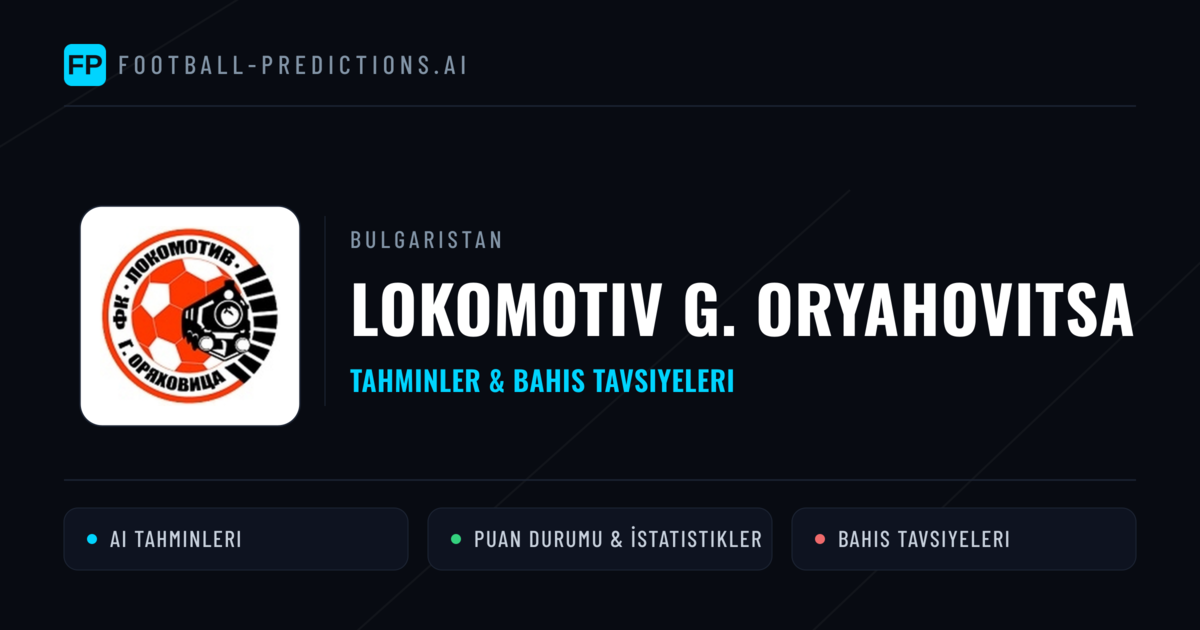 Lokomotiv G. Oryahovitsa Tahminleri & İstatistikler