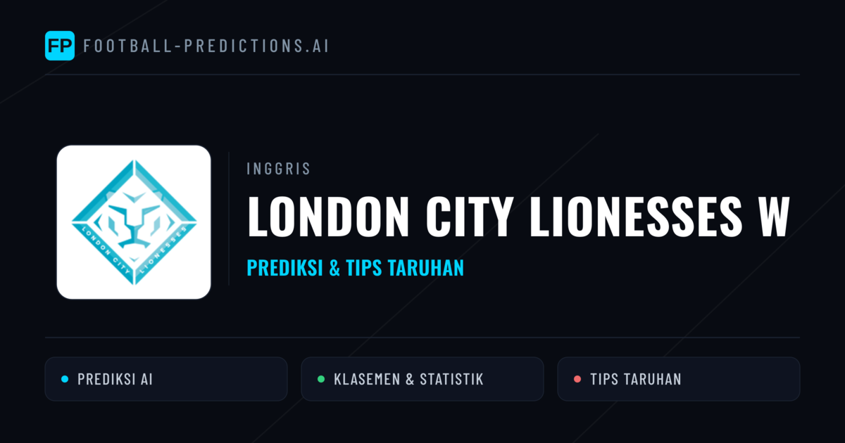 London City Lionesses W Prediksi & Statistik Piala Dunia