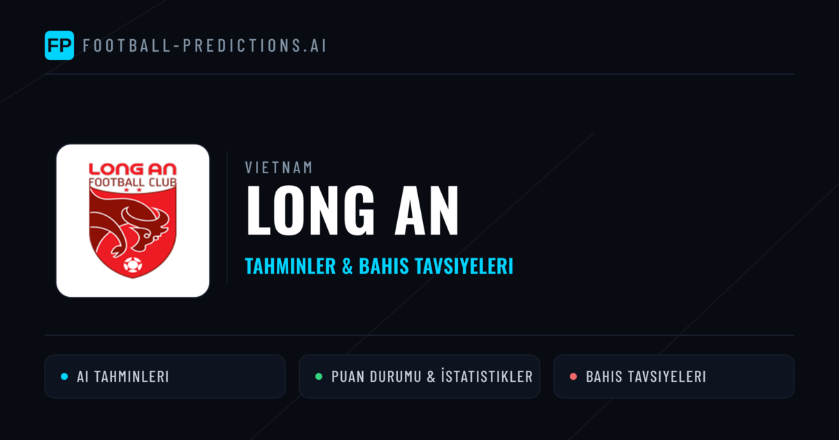 Long An Tahminleri & İstatistikler