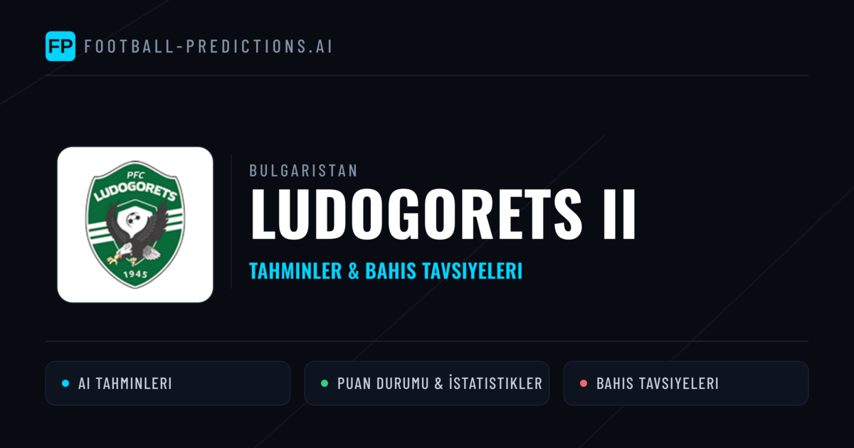 Ludogorets II Tahminleri & İstatistikler