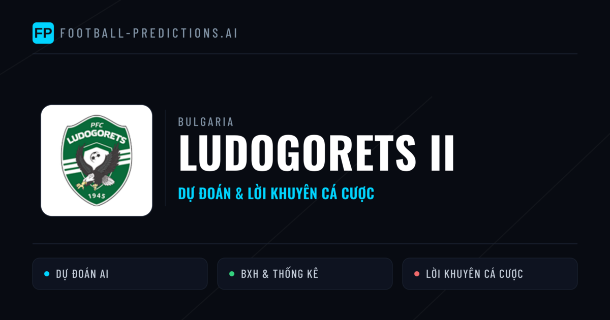 Ludogorets II Dự đoán & Thống kê