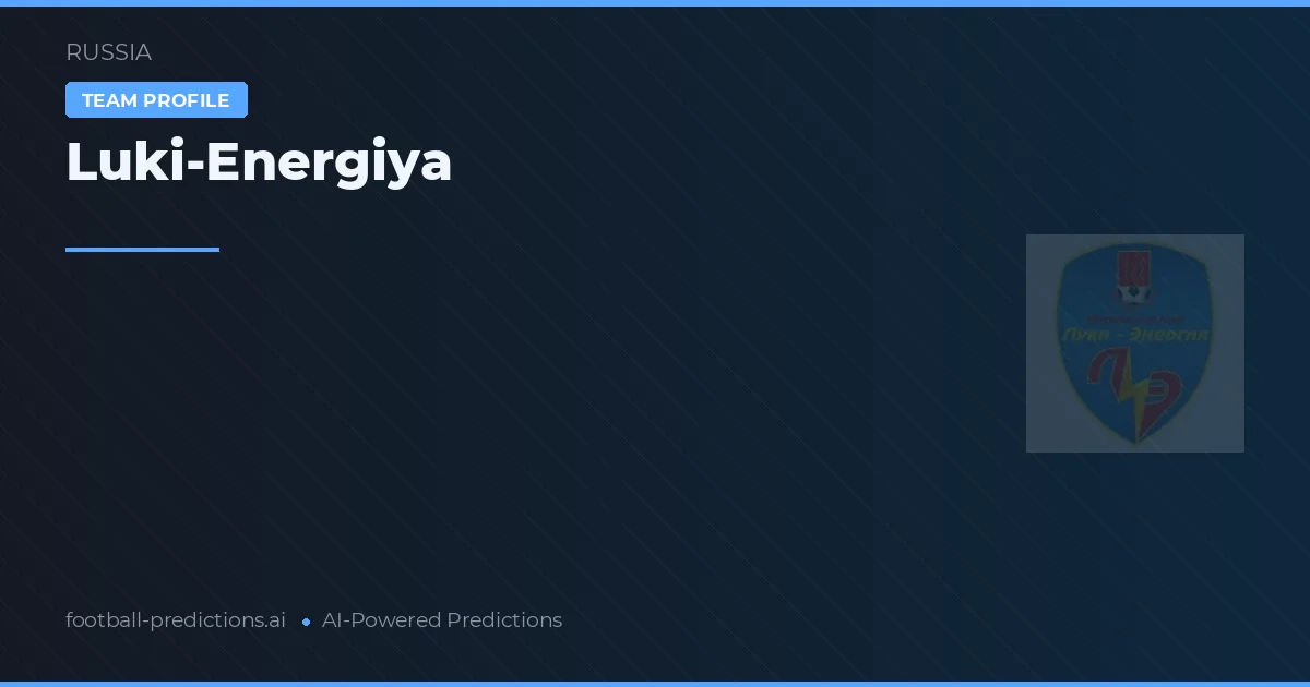 Luki-Energiya Pronostics & Statistiques