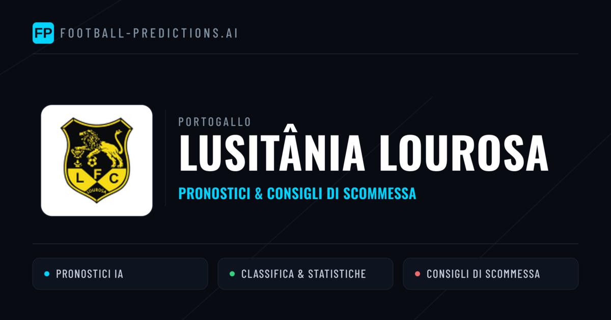 Pronostici e Statistiche Lusitânia Lourosa