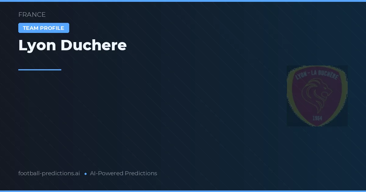 Lyon Duchere Prediksi & Statistik Piala Dunia