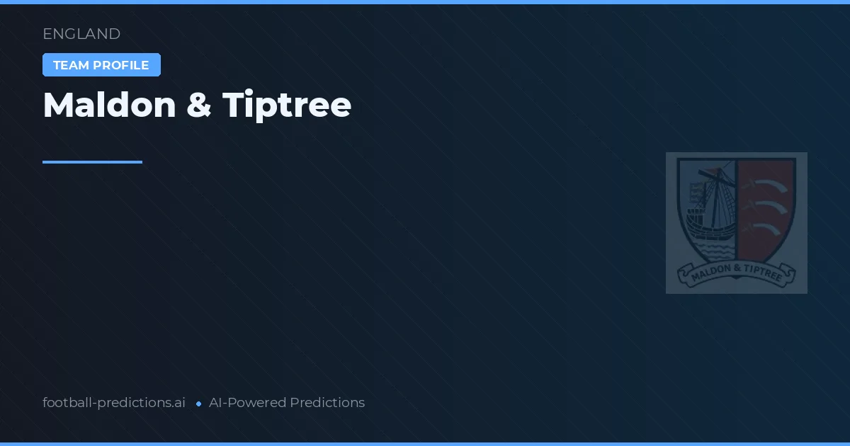 Maldon & Tiptree Pronostics & Statistiques