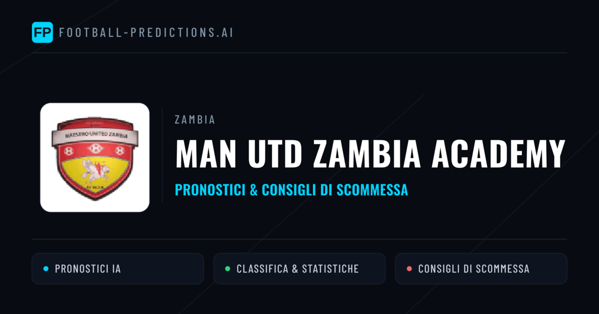 Pronostici e Statistiche Man Utd Zambia Academy
