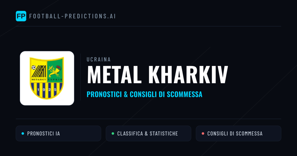 Pronostici e Statistiche Metal Kharkiv