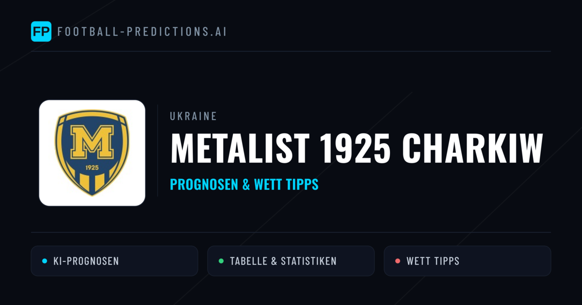 Metalist 1925 Charkiw Prognosen & Statistiken
