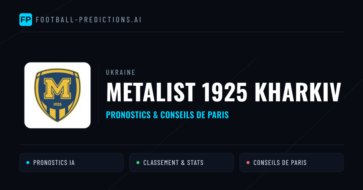 Metalist 1925 Kharkiv Pronostics & Statistiques