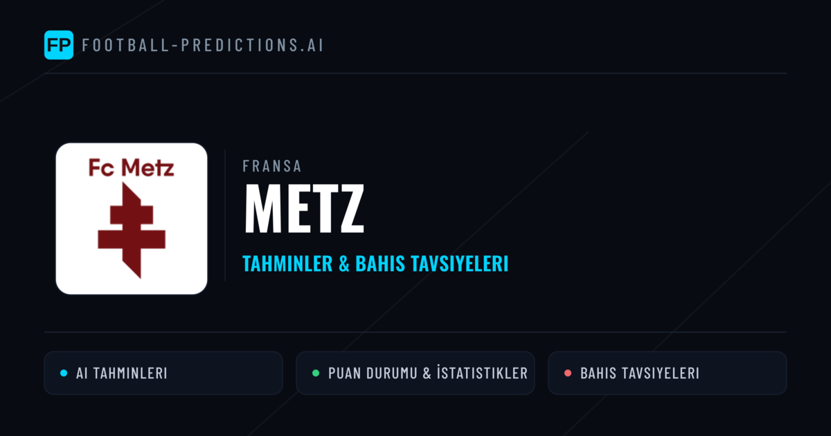 Metz Tahminleri & İstatistikler