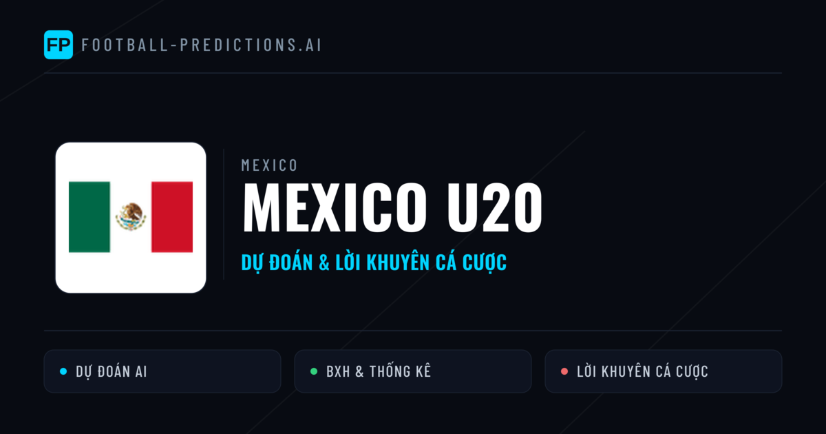 Mexico U20 Dự đoán & Thống kê