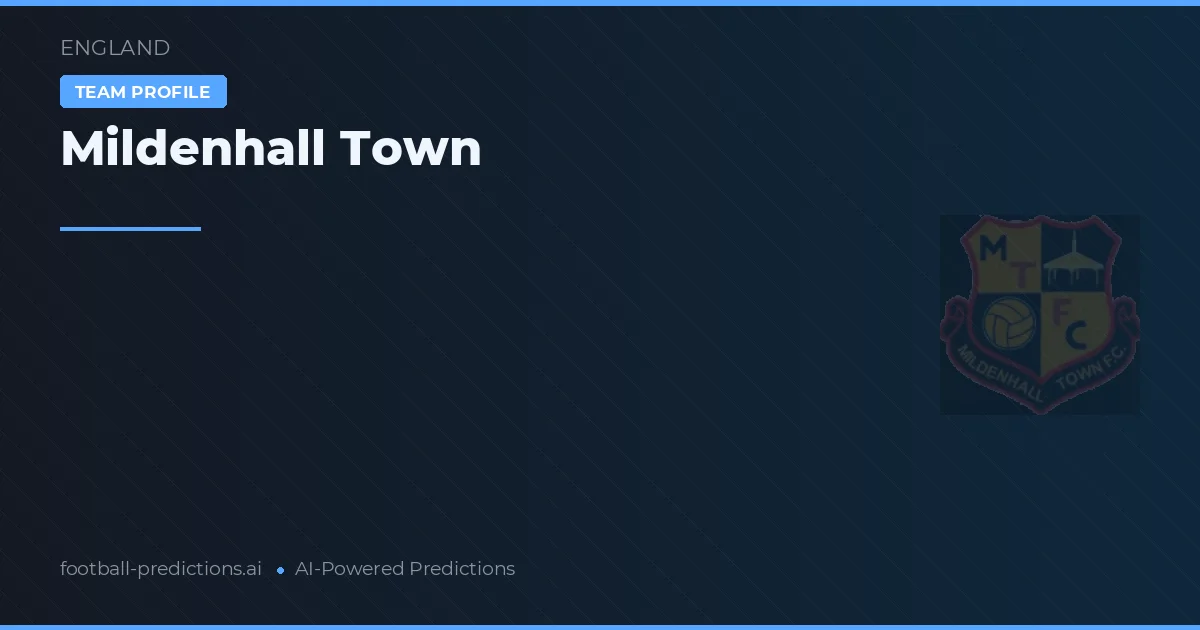 Mildenhall Town Pronostics & Statistiques