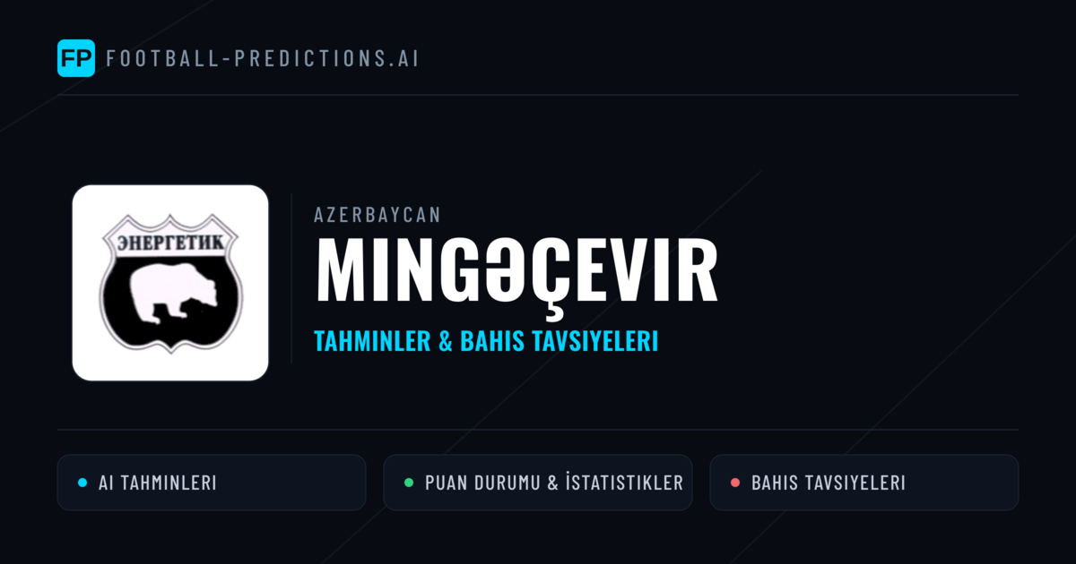 Mingəçevir Tahminleri & İstatistikler