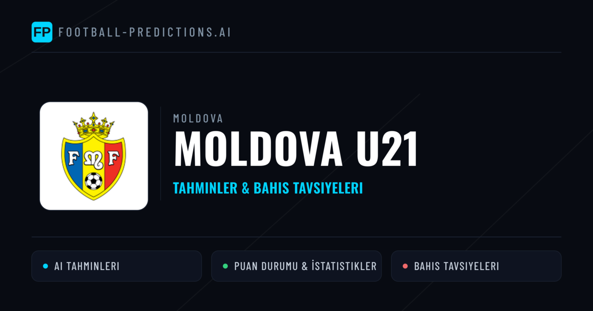 Moldova U21 Tahminleri & İstatistikler
