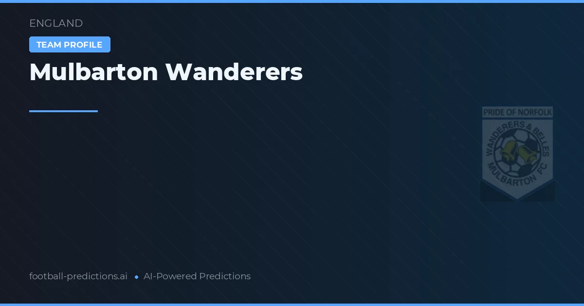 Mulbarton Wanderers Prognosen & Statistiken