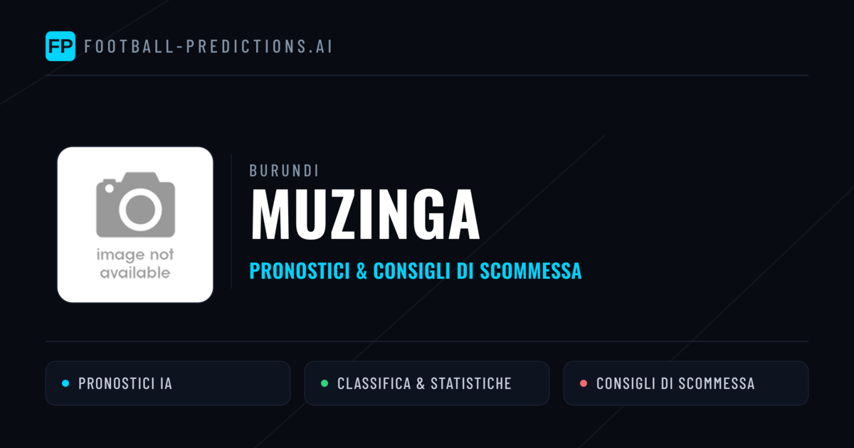 Pronostici e Statistiche Muzinga