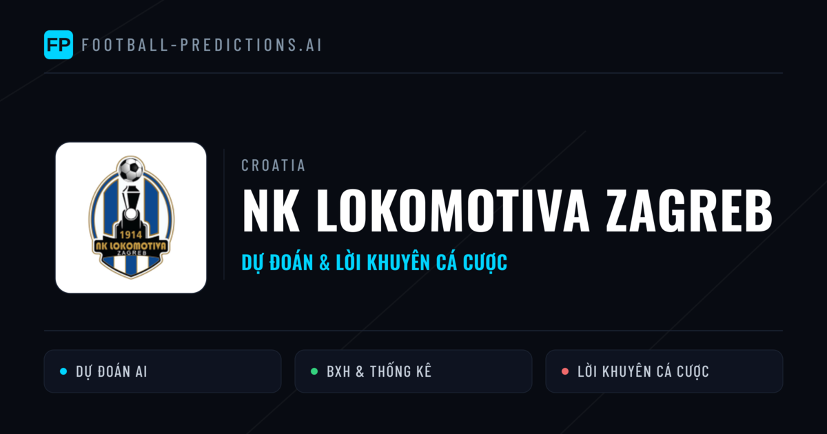 NK Lokomotiva Zagreb Dự đoán & Thống kê