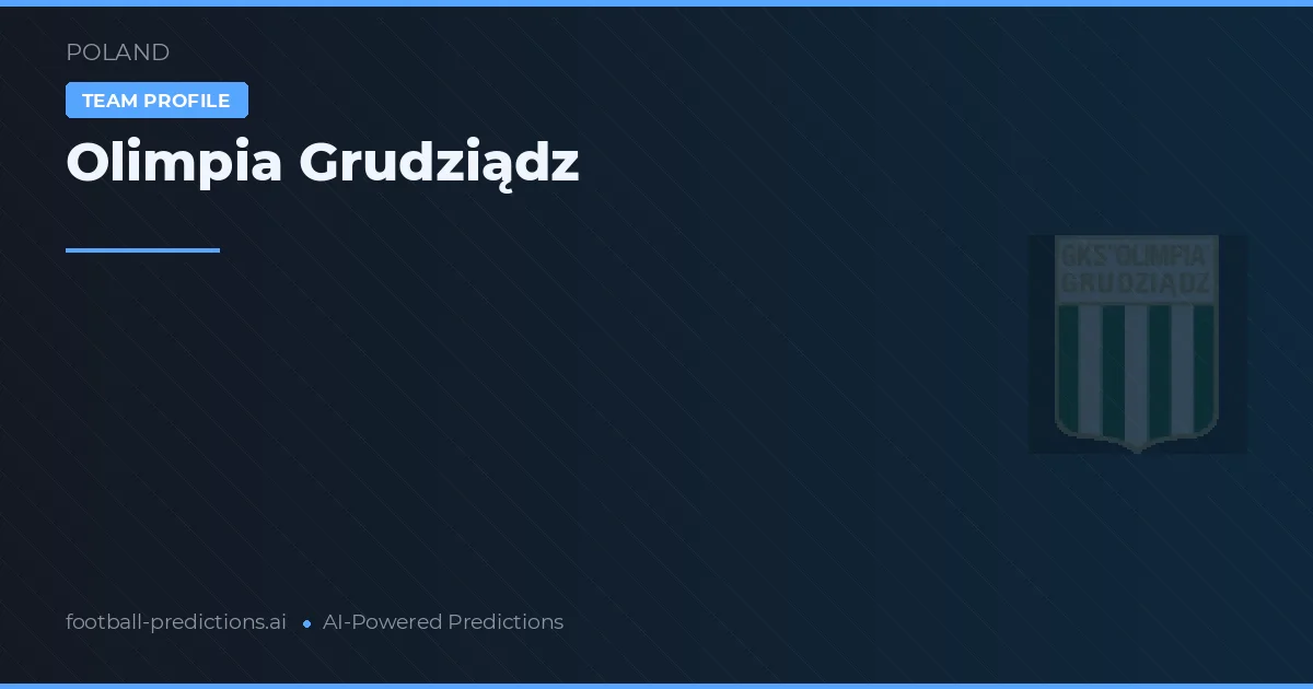 Olimpia Grudziądz Predictions & Stats