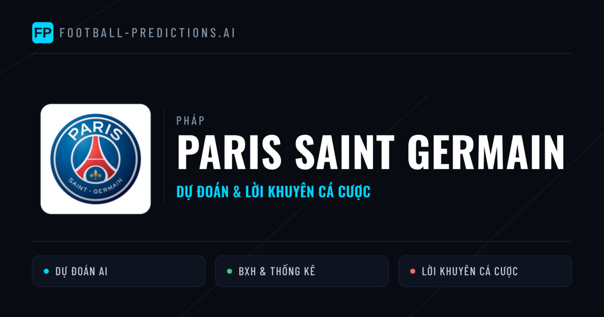 Paris Saint Germain Dự đoán & Thống kê