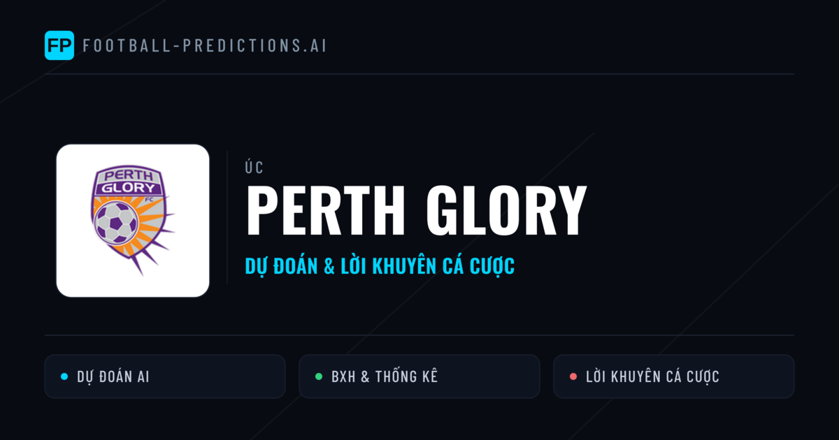 Perth Glory Dự đoán & Thống kê
