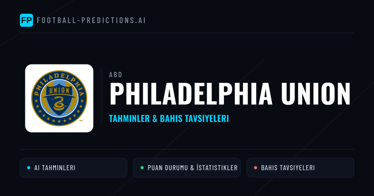 Philadelphia Union Tahminleri & İstatistikler