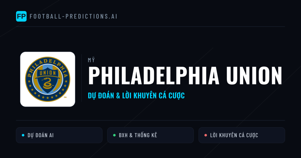 Philadelphia Union Dự đoán & Thống kê