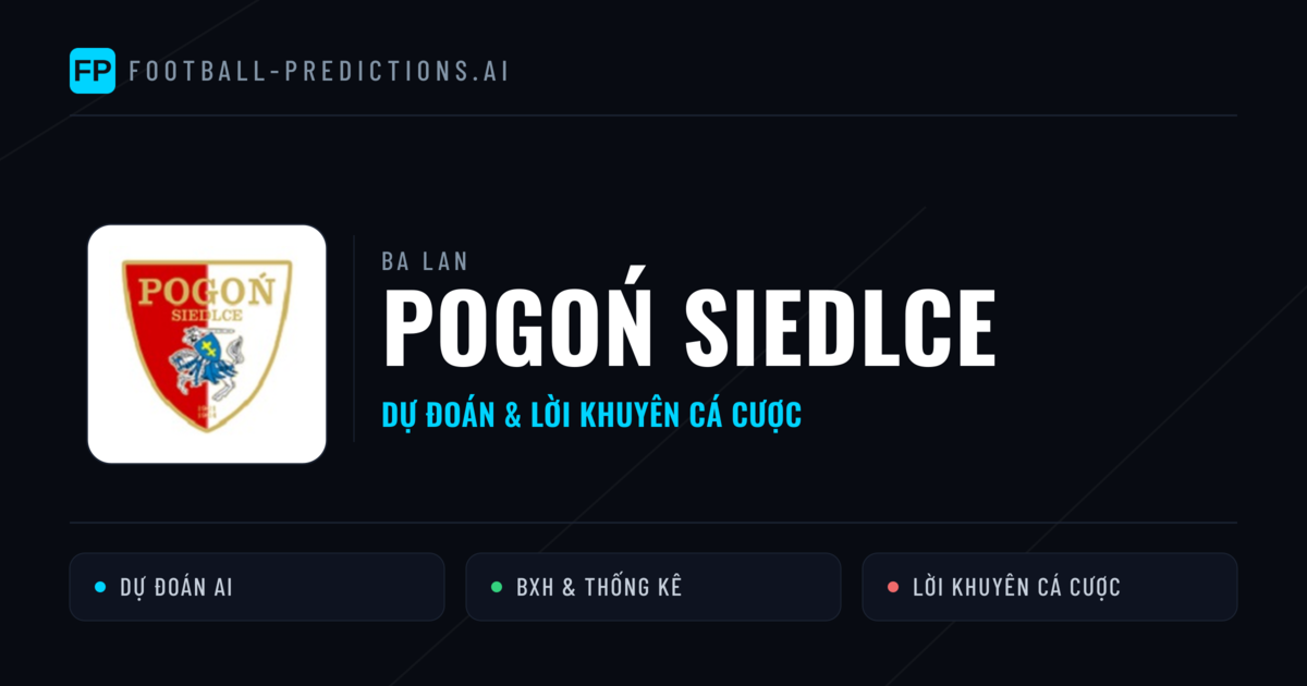 Pogoń Siedlce Dự đoán & Thống kê