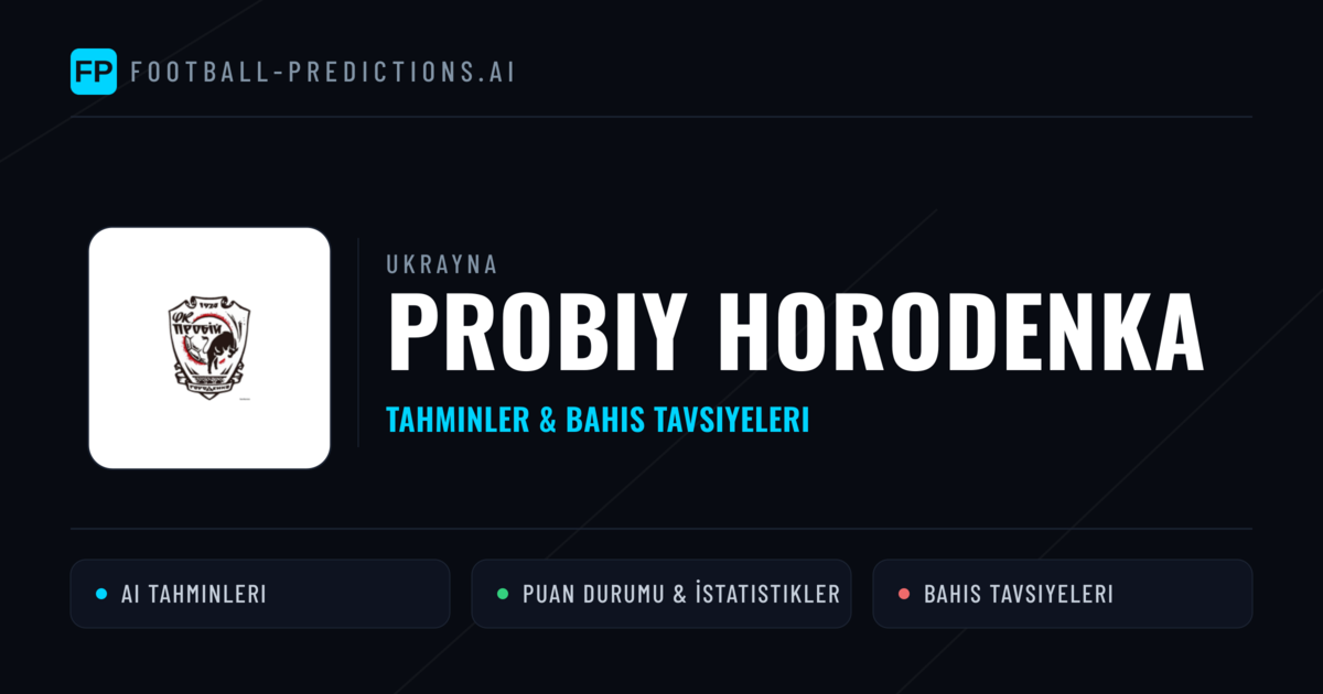 Probiy Horodenka Tahminleri & İstatistikler