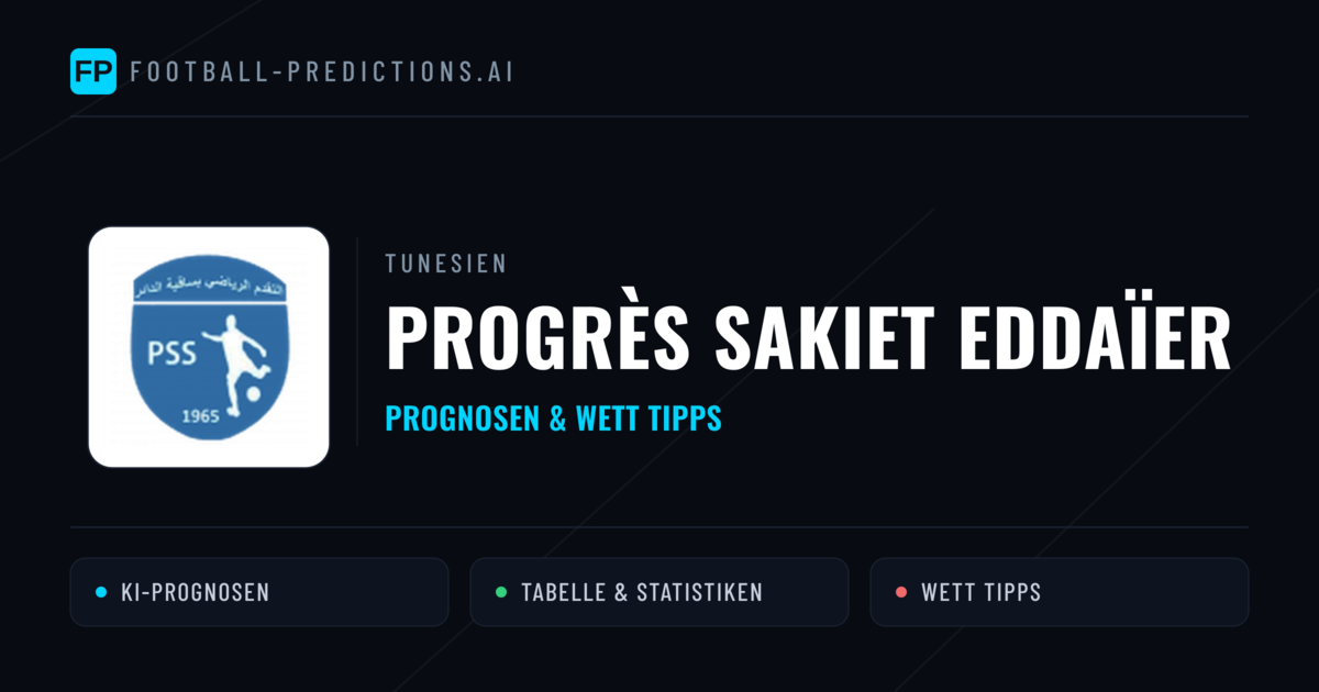 Progrès Sakiet Eddaïer Prognosen & Statistiken