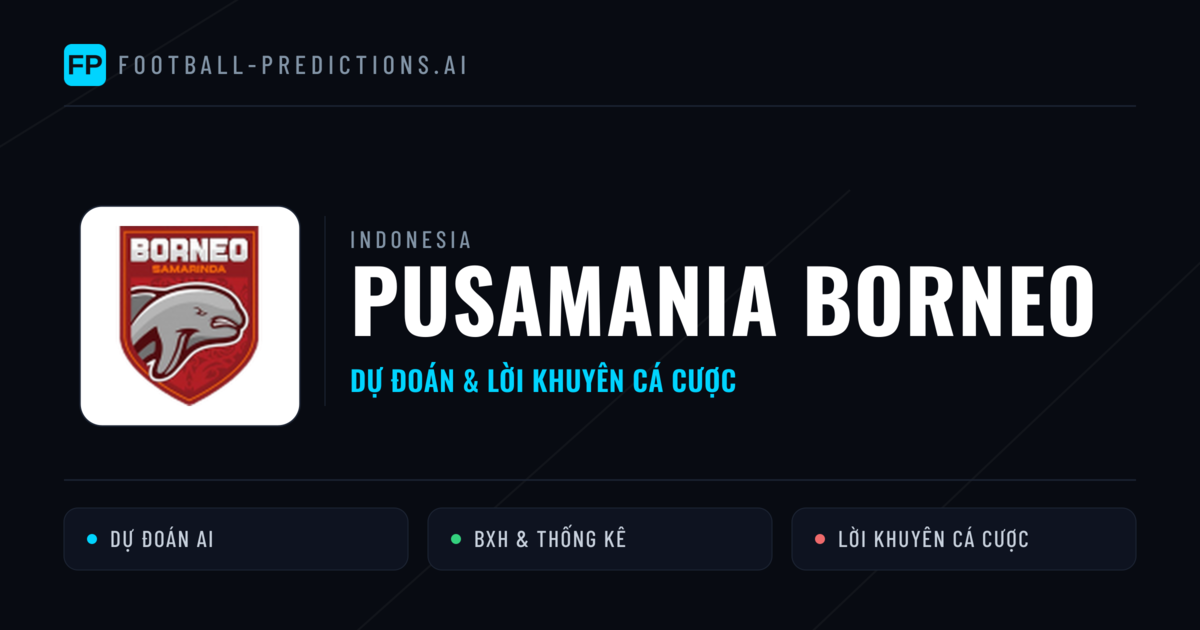 Pusamania Borneo Dự đoán & Thống kê