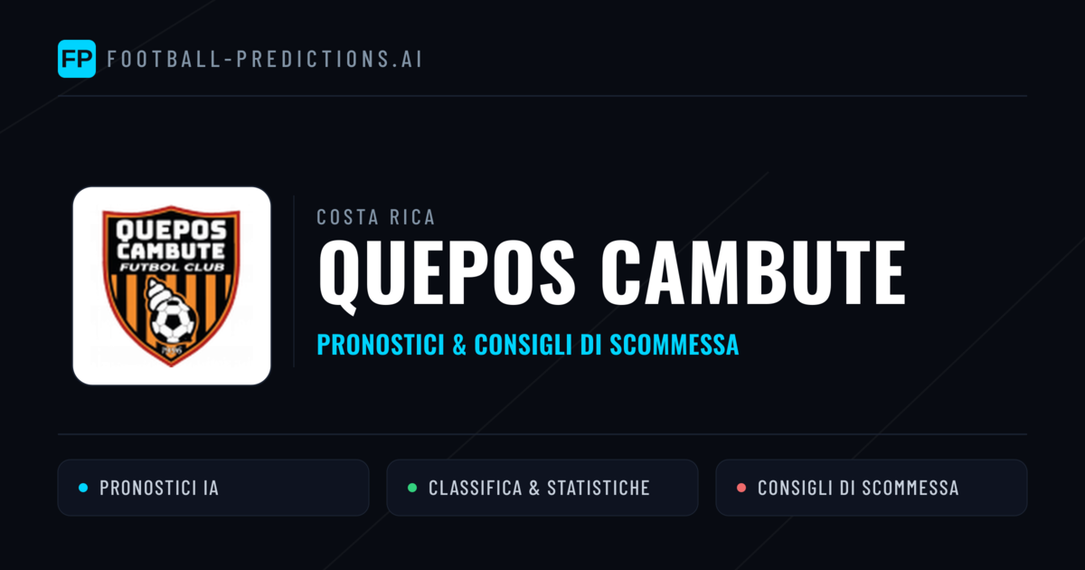 Pronostici e Statistiche Quepos Cambute
