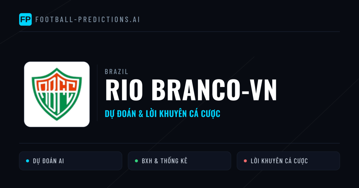 Rio Branco-VN Dự đoán & Thống kê