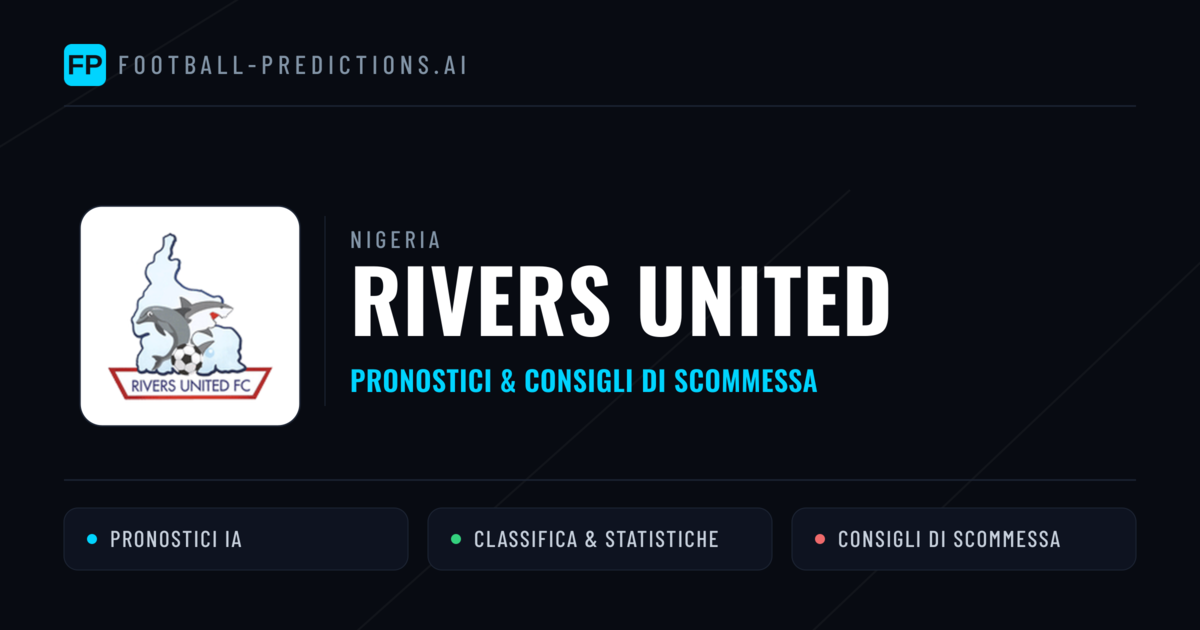 Pronostici e Statistiche Rivers United